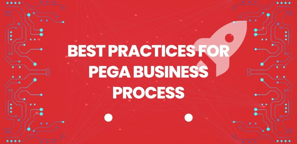 Best Practices for Pega Business Process